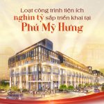 Loạt công trình tiện ích nghìn tỷ sắp triển khai tại Phú Mỹ Hưng