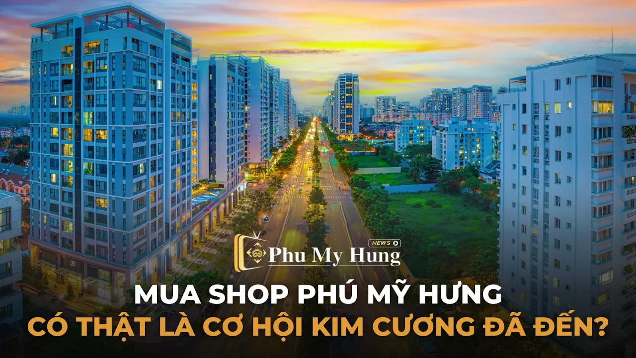 Mua shop Phú Mỹ Hưng, có thật là CƠ HỘI KIM CƯƠNG đã đến?