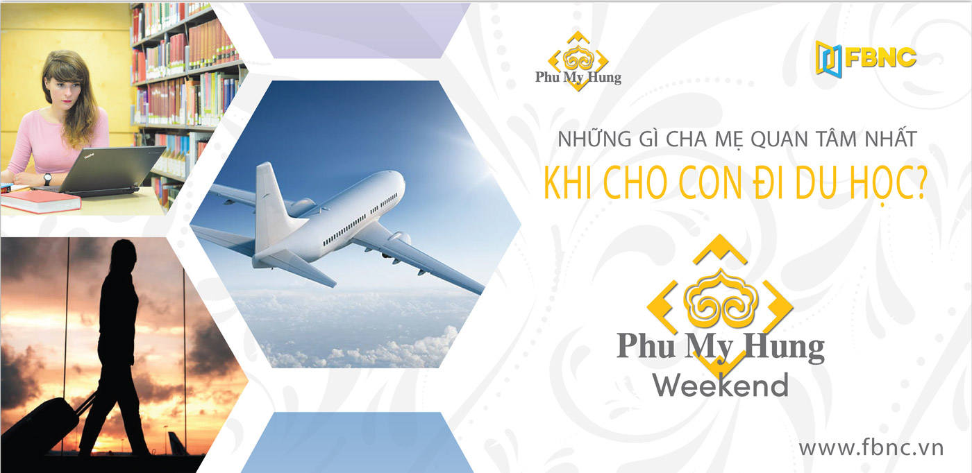 Phú Mỹ Hưng Cuối Tuần – Trò chuyện “Những gì cha mẹ quan tâm nhất khi cho con đi du học”?
