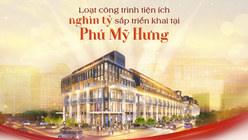 Loạt công trình tiện ích nghìn tỷ sắp triển khai tại Phú Mỹ Hưng